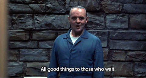quote "all good things for those who wait" - resume